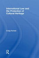 International Law and the Protection of Cultural Heritage 0415467810 Book Cover