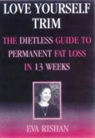 Love Yourself Trim: The Dietless Guide to Permanent Fat Loss in 13 Weeks 086806680X Book Cover