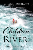Children of the River: Paddling Upstream with Courage 1977231934 Book Cover