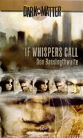If Whispers Call (Dark Matter, Book 2) 0786916796 Book Cover