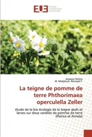 La teigne de pomme de terre Phthorimaea operculella Zeller: étude de la bio écologie de la teigne œufs et larves sur deux variétés de pomme de terre (Florice et Arinda) 6202537329 Book Cover