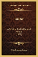 Temper: A Treatise On Its Use And Abuse 116491586X Book Cover