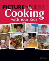 Picture Yourself Cooking With Your Kids 1598635581 Book Cover