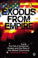 Exodus from Empire: The Fall of America's Empire and the Rise of the Global Community 0745326137 Book Cover
