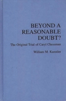 Beyond a Reasonable Doubt: The Original Trial of Caryl Chessman 0837169518 Book Cover
