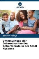 Untersuchung der Determinanten der Geburtenrate in der Stadt Hosanna (German Edition) 6209814549 Book Cover