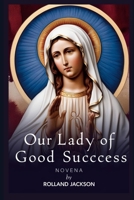 Our Lady of Good Success Novena B0DSZYZDW8 Book Cover
