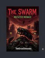 The Swarm: Mutated Menace B0G3T7L9VQ Book Cover