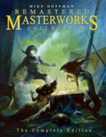 Mike Hoffman Remastered Masterworks Collection: The Complete Edition B08GVJTXHZ Book Cover