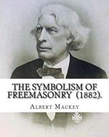 The Symbolism Of Freemasonry 1532723296 Book Cover