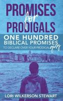 Promises for Prodigals: One Hundred Biblical Promises to Declare Over Your Prodigal Guy 1983378577 Book Cover