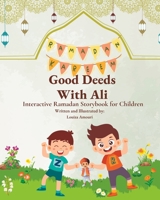 Good Deeds With Ali: Interactive Ramadan Storybook for Children B0BVSXHJZ2 Book Cover