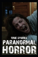True Paranormal Horror Stories: Vol 2 B0BJYCZDWY Book Cover