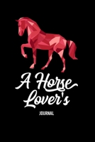 A Horse Lover's Journal: A Cute Horse Lover's Journal to write in| horse journal diary | 120 Pages Ruled Notebook ( 6" x 9" ) | Ideal Gift, horse notebook 1674125046 Book Cover