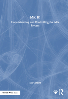 Mix It!: Understanding and Controlling the Mix Process 1032817089 Book Cover