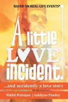 A Little Love Incident: ...And Accidently A Love Story 9380349637 Book Cover