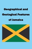 Geographical and Geological Features of Jamaica B0GJRPTCJQ Book Cover