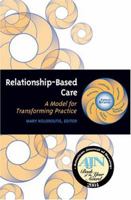 Relationship-Based Care: A Model for Transforming Practice 1886624194 Book Cover