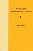 Panama Lost? U.S. Hegemony, Democracy, and the Canal 0813033039 Book Cover