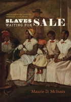Slaves Waiting for Sale: Abolitionist Art and the American Slave Trade 0226559335 Book Cover