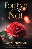Forgive Me Not: A Bloomin' On Main Romance - #1 B0DXC9BWHK Book Cover