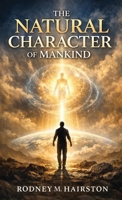 The Natural Character of Mankind B0GWPYPTSH Book Cover