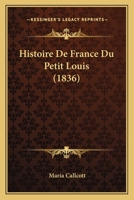 Histoire de France Du Petit Louis (1836) 1147991243 Book Cover