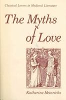 The Myths of Love: Classical Lovers in Medieval Literature 0271028262 Book Cover