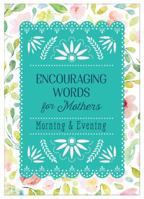 Encouraging Words for Mothers: Daily Devotions to Lift Mom's Soul 1643520806 Book Cover