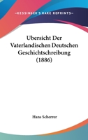 Ubersicht Der Vaterlandischen Deutschen Geschichtschreibung (1886) 1160292388 Book Cover
