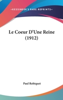 Le Coeur D'Une Reine (1912) 1167622030 Book Cover