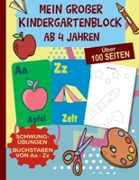 Großer Kindergartenblock ab 4 Jahren: Schwungübungen ab 4 Jahren - Buchstaben von A-Z schreiben lernen - Das Übungsheft mit Groß- und Kleinbuchstaben ... - Viele Ausmal-Bilder B08CMBG79B Book Cover