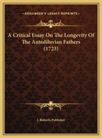 A Critical Essay On The Longevity Of The Antediluvian Fathers 1162068329 Book Cover
