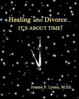 Healing after Divorce...: It's About Time! 1453692355 Book Cover