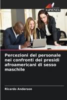 Percezioni del personale nei confronti dei presidi afroamericani di sesso maschile (Italian Edition) 6208471060 Book Cover