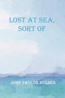 Lost at Sea, Sort of 1477295135 Book Cover