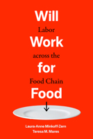 Will Work for Food: Labor across the Food Chain 0520391616 Book Cover