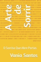 A Arte de Sorrir: O Sorriso Que Abre Portas B0C6C6R7YV Book Cover