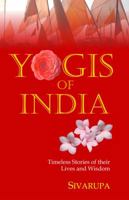 Yogis of India: Timeless Stories of Their Lives and Wisdom 8183282555 Book Cover