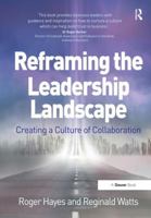 Reframing the Leadership Landscape: Creating a Culture of Collaboration 1138228095 Book Cover