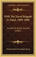 With The Naval Brigade In Natal, 1899-1900: Journal Of Active Service 1165780658 Book Cover