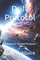 Drift Protocol: A Novel of The Veil Protocol (The Drift Protocol Series) B0GQPMW9H7 Book Cover