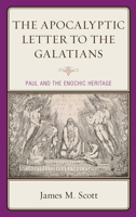 The Apocalyptic Letter to the Galatians : Paul and the Enochic Heritage 1978705468 Book Cover