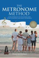 The Metronome Method: A Fun Approach to Succession and Estate Planning for Family Enterprises 1491700815 Book Cover