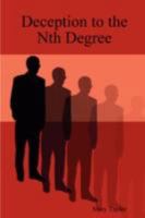 Deception to the Nth Degree 0615177476 Book Cover