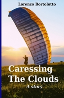 Caressing The Clouds: A Story B0B6R5B413 Book Cover