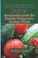 ECO-FRIENDLY RECIPES: Sustainable Meals for Healthy Living and a Greener Planet B0DQLRWMWY Book Cover