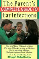The Parent's Complete Guide to Ear Infections 0380810476 Book Cover