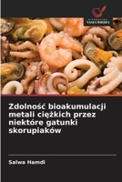 Zdolnosc bioakumulacji metali ciezkich przez niektóre gatunki skorupiaków (Polish Edition) 6208868009 Book Cover