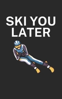 Ski you later: Notebook for skiers on the ski slope. 120 pages with page numbers. For notes or planning apr�s ski. 167843129X Book Cover